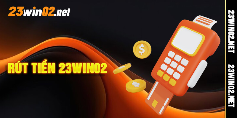 Rút Tiền 23win02